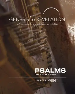 Genesis to Revelation: Psalms Participant Book: A Biblia átfogó, versről-versre történő felfedezése - Genesis to Revelation: Psalms Participant Book: A Comprehensive Verse-By-Verse Exploration of the Bible