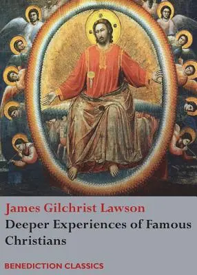 Híres keresztények mélyebb tapasztalatai. (Teljes és rövidítés nélküli.) - Deeper Experiences of Famous Christians. (Complete and Unabridged.)