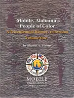 Mobile, Alabama színesbőrű lakosai: A háromszázéves történelem, 1702-2002 Első kötet - Mobile, Alabama's People of Color: A Tricentennial History, 1702-2002 Volume One