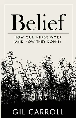 Belief: Hogyan működik az elménk (és hogyan nem) - Belief: How Our Minds Work (and How They Don't)