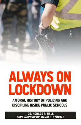 Mindig zárlat alatt: A rendfenntartás és fegyelmezés szóbeli története az állami iskolákban - Always on Lockdown: An Oral History of Policing and Discipline Inside Public Schools