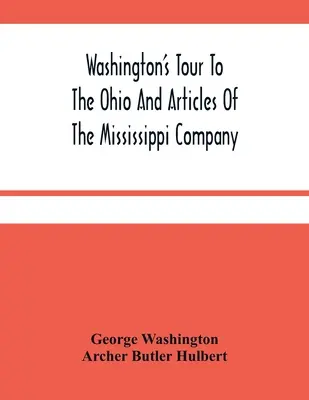 Washington útja az Ohio és a Mississippi Társaság cikkeihez - Washington'S Tour To The Ohio And Articles Of The Mississippi Company