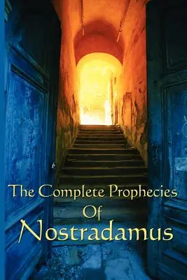 Nostradamus teljes jóslatai - The Complete Prophecies of Nostradamus