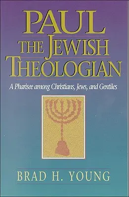 Pál, a zsidó teológus: Egy farizeus a keresztények, zsidók és pogányok között - Paul the Jewish Theologian: A Pharisee Among Christians, Jews, and Gentiles