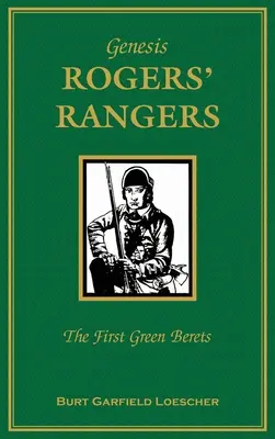 Genesis: Rogers Rangers: Az első zöldsapkások: A hadtest és a megújulók, 1758. április 6. - 1783. december 24. - Genesis: Rogers Rangers: The First Green Berets: The Corps & the Revivals, April 6, 1758-December 24, 1783