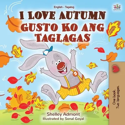 I Love Autumn (Angol Tagalog kétnyelvű könyv gyerekeknek) - I Love Autumn (English Tagalog Bilingual Book for Kids)