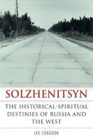 Szolzsenyicin: Oroszország és a Nyugat történelmi-szellemi sorsa - Solzhenitsyn: The Historical-Spiritual Destinies of Russia and the West