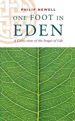 Fél lábbal az Édenben - Az élet szakaszainak kelta szemlélete - One Foot in Eden - A Celtic View of the Stages of Life