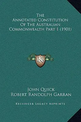 Az Ausztrál Nemzetközösség annotált alkotmánya 1. rész (1901) - The Annotated Constitution Of The Australian Commonwealth Part 1 (1901)