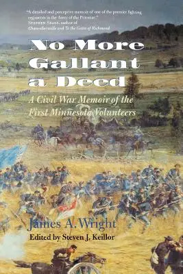 No More Gallant a Deed: A Civil War Memoir of the First Minnesota Volunteers (Polgárháborús emlékirat az első minnesotai önkéntesekről) - No More Gallant a Deed: A Civil War Memoir of the First Minnesota Volunteers