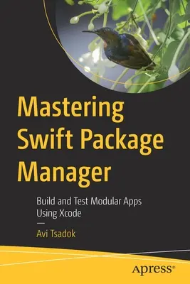 A Swift csomagkezelő elsajátítása: Moduláris alkalmazások építése és tesztelése az Xcode használatával - Mastering Swift Package Manager: Build and Test Modular Apps Using Xcode