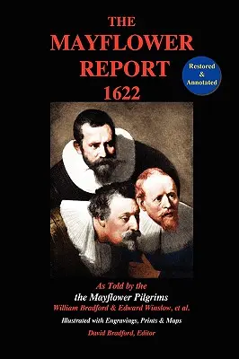 The Mayflower Report,1622: As Told by the Mayflower Pilgrims (Restaurált és jegyzetekkel ellátott; illusztrálva metszetekkel, metszetekkel és térképekkel) - The Mayflower Report,1622: As Told by the Mayflower Pilgrims (Restored & Annotated; Illustrated w/Engravings, Prints & Maps)