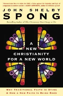 Új kereszténység egy új világnak: Miért haldoklik a hagyományos hit és hogyan születik új hit - A New Christianity for a New World: Why Traditional Faith Is Dying & How a New Faith Is Being Born