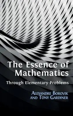 A matematika lényege elemi problémákon keresztül - The Essence of Mathematics Through Elementary Problems