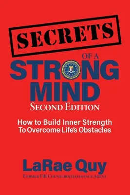 Az erős elme titkai (2. kiadás): : Hogyan építsünk belső erőt az élet akadályainak leküzdéséhez? - SECRETS of a Strong Mind (2nd edition): : How to Build Inner Strength to Overcome Life's Obstacles