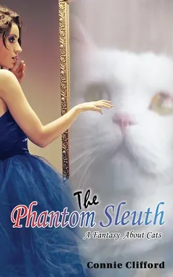 A fantomdetektív: Fantázia a macskákról - The Phantom Sleuth: A Fantasy About Cats