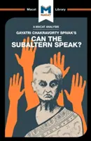 Gayatri Chakravorty Spivak Can the Subaltern Speak? - An Analysis of Gayatri Chakravorty Spivak's Can the Subaltern Speak?