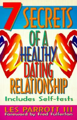 Az egészséges párkapcsolat 7 titka - 7 Secrets of a Healthy Dating Relationship