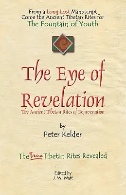 A kinyilatkoztatás szeme: A megfiatalodás ősi tibeti rítusai - The Eye of Revelation: The Ancient Tibetan Rites of Rejuvenation