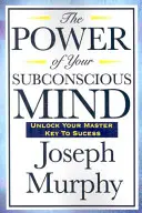 A tudatalattid ereje - The Power of Your Subconscious Mind