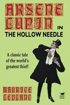 Az üreges tű: Arsene Lupin további kalandjai - The Hollow Needle: Further Adventures of Arsene Lupin