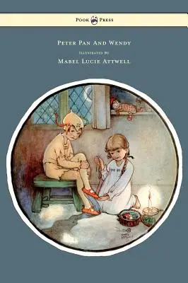 Pán Péter és Wendy - Mabel Lucie Attwell illusztrálásában. - Peter Pan and Wendy - Illustrated by Mabel Lucie Attwell