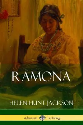 Ramona (A kaliforniai és amerikai történelmi regények klasszikusai) - Ramona (Classics of California and America Historical Fiction)