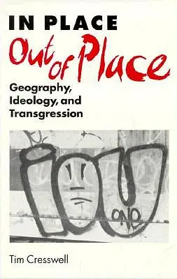 Helyben/helyen kívül: Geography, Ideology, and Transgression (Földrajz, ideológia és határátlépés) - In Place/Out of Place: Geography, Ideology, and Transgression