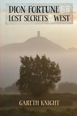 Dion Fortune és a Nyugat elveszett titkai - Dion Fortune and the Lost Secrets of the West