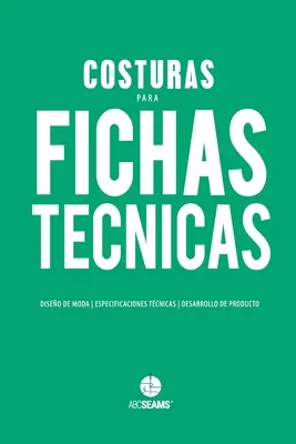 Costuras para Fichas Tcnicas: Gua Visual para Produccin de Indumentaria (Abc Seams(r) Pty Ltd)