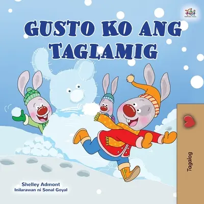 I Love Winter (Tagalog gyerekkönyv): Fülöp-szigeteki gyermekkönyv - I Love Winter (Tagalog Children's Book): Filipino children's book