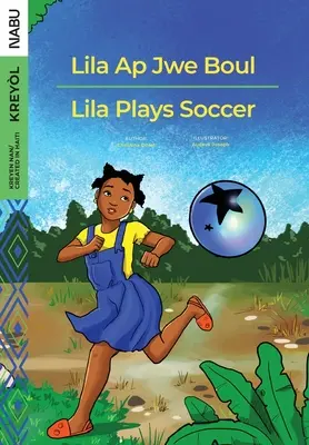 Lila Ap Jwe Boul/Lila Plays Soccer (Lila focizik) - Lila Ap Jwe Boul/Lila Plays Soccer