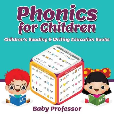 Phonics for Children: Gyermekek olvasási és írástanítási könyvei - Phonics for Children: Children's Reading & Writing Education Books