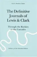 The Definitive Journals of Lewis and Clark, 5. kötet: Through the Rockies to the Cascades (Lewis és Clark naplói, 5. kötet: A Sziklás-hegységen át a Kaszkádokig) - The Definitive Journals of Lewis and Clark, Vol 5: Through the Rockies to the Cascades