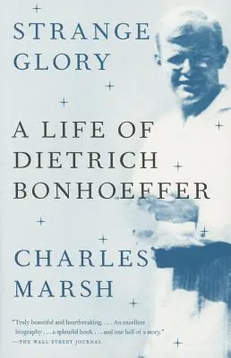 Furcsa dicsőség: Dietrich Bonhoeffer élete - Strange Glory: A Life of Dietrich Bonhoeffer