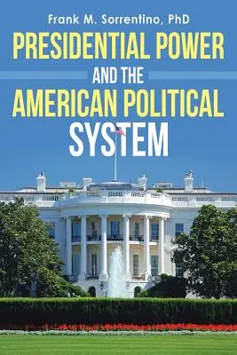 Az elnöki hatalom és az amerikai politikai rendszer - Presidential Power and the American Political System