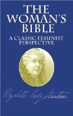 A nők bibliája: Klasszikus feminista szemlélet - The Woman's Bible: A Classic Feminist Perspective