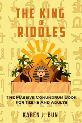 A találós kérdések királya: A hatalmas rejtvénykönyv tiniknek és felnőtteknek - The King Of Riddles: The Massive Conundrum Book For Teens And Adults