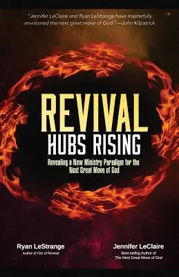 Újjászületési csomópontok Rising: Isten következő nagy mozgalmának új szolgálati paradigmáját tárja fel. - Revival Hubs Rising: Revealing a New Ministry Paradigm for the Next Great Move of God