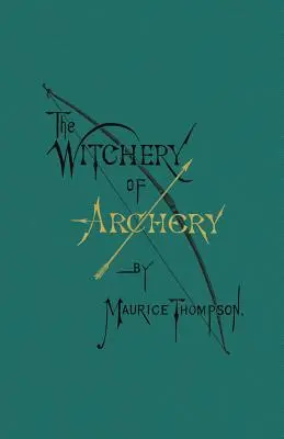 Čarodějnictví lukostřelby (The Witchery of Archery) - The Witchery of Archery