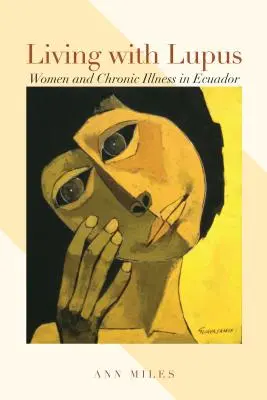 Élet a lupusszal: Nők és a krónikus betegség Ecuadorban - Living with Lupus: Women and Chronic Illness in Ecuador