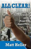 Minden tiszta: Gyakorlati útmutató az első alkalommal vezető pozíciót betöltő vezetők és az őket támogató emberek számára - All Clear: A Practical Guide for First Time Leaders and the People Who Support Them