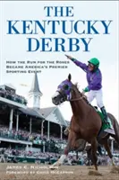 A Kentucky Derby: Hogyan lett a rózsákért folyó futam Amerika első számú sporteseménye - The Kentucky Derby: How the Run for the Roses Became America's Premier Sporting Event