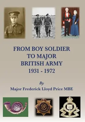 A katonafiútól az őrnagyig: British Army 1931-72 - From Boy Soldier to Major: British Army 1931-72