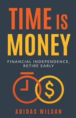 Az idő pénz - Pénzügyi függetlenség, korai nyugdíjba vonulás - Time Is Money - Financial Independence, Retire Early