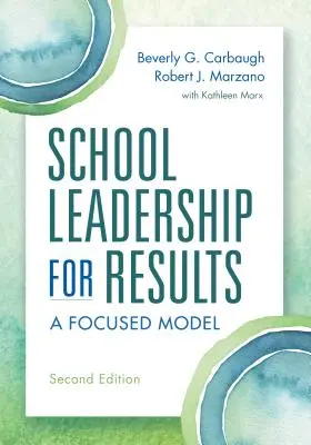 Iskolavezetés az eredményekért: Fókuszált modell Második kiadás - School Leadership for Results: A Focused Model Second Edition