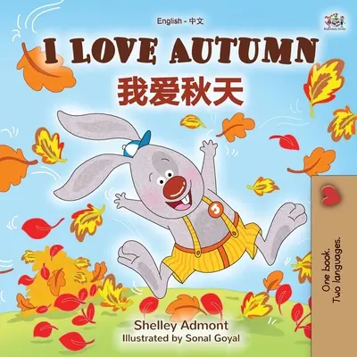 I Love Autumn (angol kínai kétnyelvű gyerekkönyv gyerekeknek - Mandarin egyszerűsített) - I Love Autumn (English Chinese Bilingual Book for Kids - Mandarin Simplified)