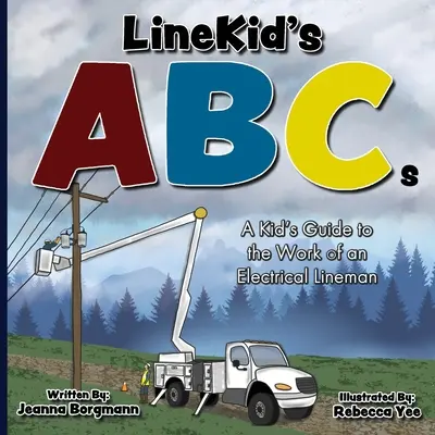 LineKid ABC: A Kid's Guide to the Work of an Electrical Lineman (Gyerekek útikönyve a villanyszerelő munkájához) - LineKid's ABCs: A Kid's Guide to the Work of an Electrical Lineman