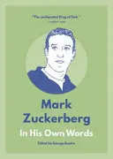 Mark Zuckerberg: Zuckerberg: In His Own Words - Mark Zuckerberg: In His Own Words