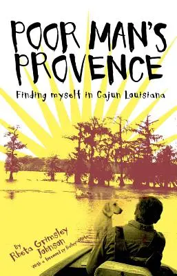 A szegény ember Provence-ja: Önmagam megtalálása Cajun Louisianában - Poor Man's Provence: Finding Myself in Cajun Louisiana